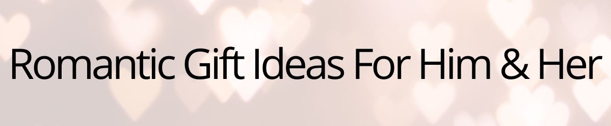Romantic Gift Ideas For Valentines Banner